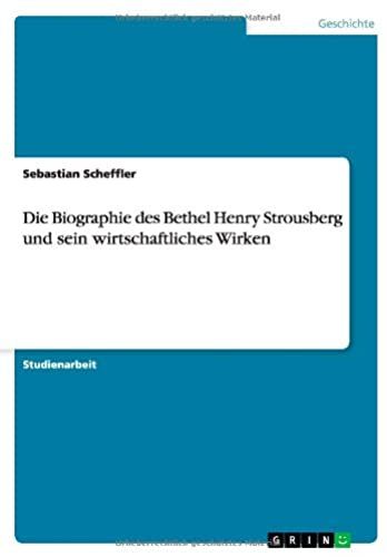 Die Biographie Des Bethel Henry Strousberg Und Sein Wirtschaftliches Wirken (German Edition)