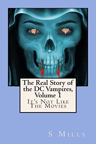 The Real Story Of The Dc Vampires, Volume 1: It's Not Like The Movies