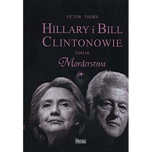 Hillary I Bill Clintonowie Tom 3 Morderstwa