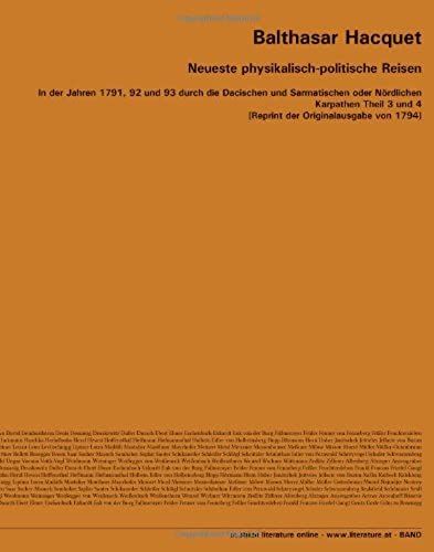 Neueste Physikalisch-Politische Reisen: In Der Jahren 1791, 92 Und 93 Durch Die Dacischen Und Sarmatischen Oder Nördlichen Karpathen Theil 3 Und 4 ... Originalausgabe Von 1794] (German Edition)