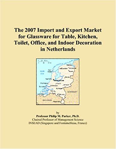 The 2007 Import And Export Market For Glassware For Table, Kitchen, Toilet, Office, And Indoor Decoration In Netherlands