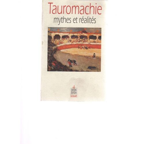 Tauromachie - Mythes Et Réalité
