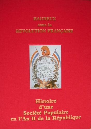 Bagneux Sous La Revolution Francaise. Histoire D'une Societe Populaire En L'an Ii De La Republique