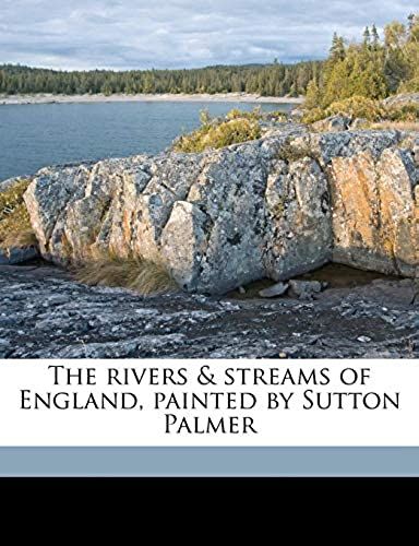 The Rivers & Streams Of England, Painted By Sutton Palmer