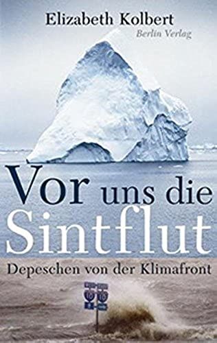 Vor Uns Die Sintflut. Depeschen Von Der Klimafront