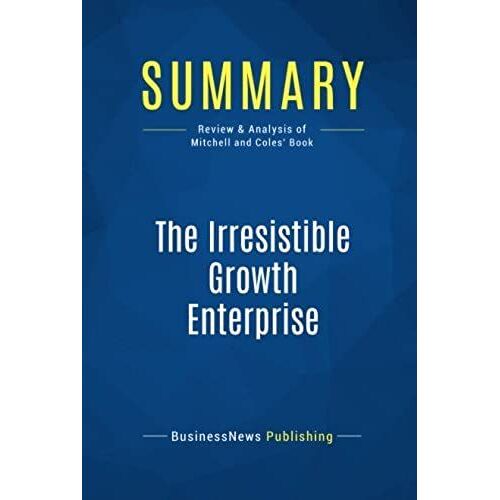 Summary: The Irresistible Growth Enterprise