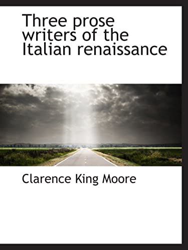 Three Prose Writers Of The Italian Renaissance