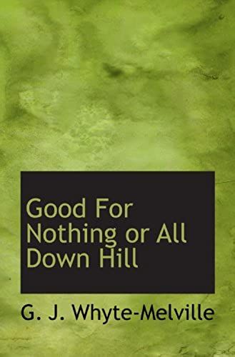 Good For Nothing Or All Down Hill