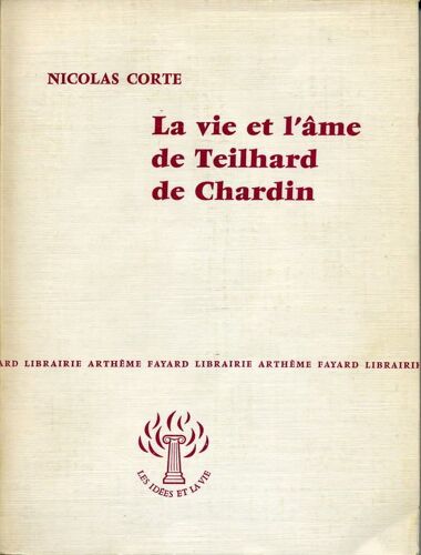 La Vie Et L'âme De Teilhard De Chardin.