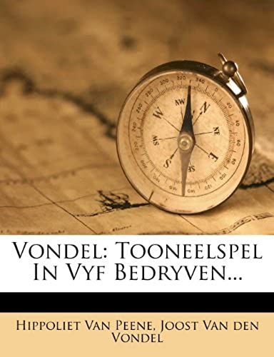 Vondel: Tooneelspel In Vyf Bedryven... (Dutch Edition)