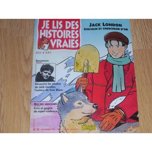 Je Lis Des Histoires Vraies N° 13 : Jack London, Écrivain Et Chercheur D'or