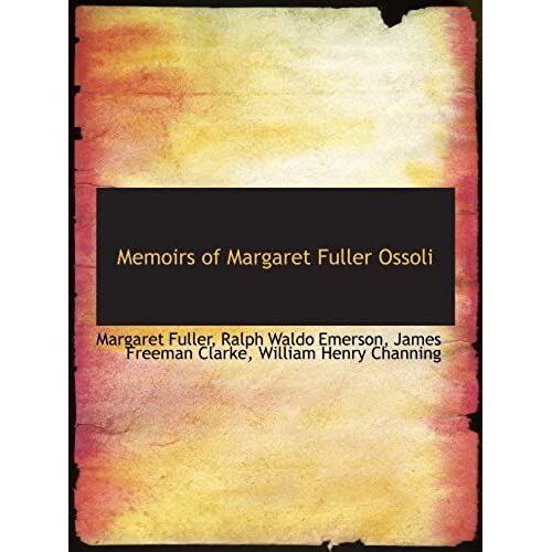 Memoirs Of Margaret Fuller Ossoli