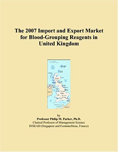 The 2007 Import And Export Market For Blood-Grouping Reagents In United Kingdom