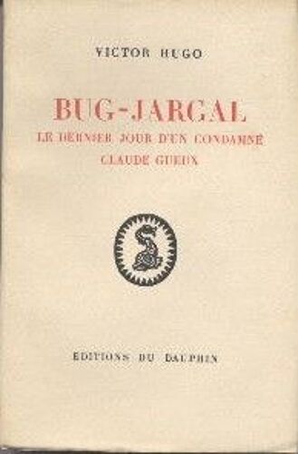 Bug-Jargal. Le Dernier Jour D'un Condamné Claude Gueux