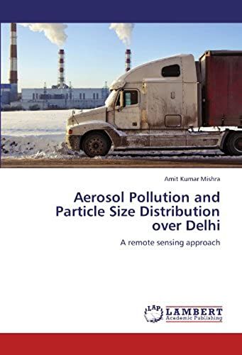 Aerosol Pollution And Particle Size Distribution Over Delhi: A Remote Sensing Approach