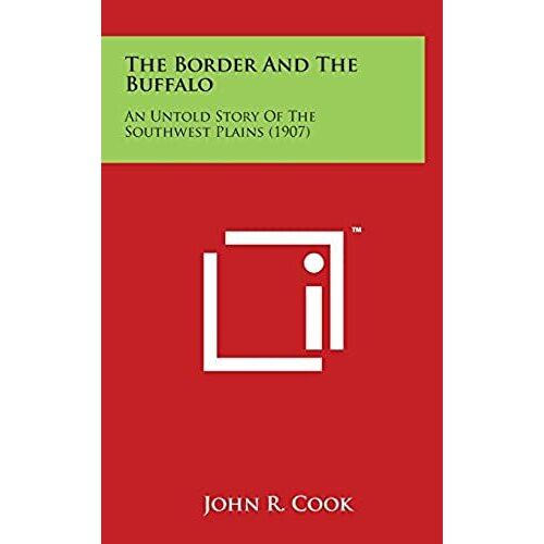 The Border And The Buffalo: An Untold Story Of The Southwest Plains (1907)