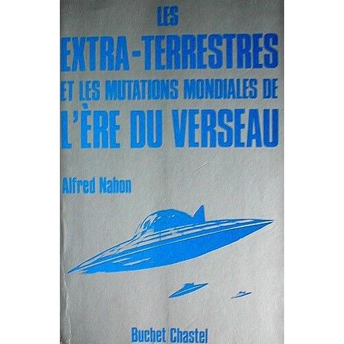 Les Extra- Terrestres Et Les Mutations Mondiales De L'ere Du Verseau