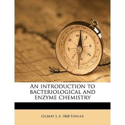 An Introduction To Bacteriological And Enzyme Chemistry