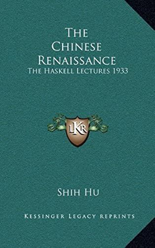 The Chinese Renaissance: The Haskell Lectures 1933