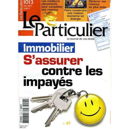 Le Particulier Le Journal De Vos Droits  N° 1013 : Immobilier, S'assurer Contre Les Impayés