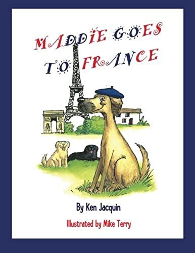 Maddie Goes To France (The Adventures Of Maddie) (Volume 1)