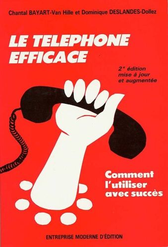 Le Téléphone Efficace - Comment L'utiliser Avec Succès