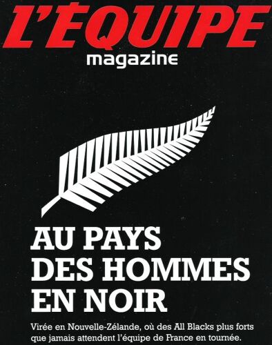 L'equipe Magazine  N° 1300 : Au Pays Des Hommes En Noir. Virée En Nouvelle-Zélande, Où Des All Blacks Plus Forts Que Jamais Attendent L'équipe De France En Tournée