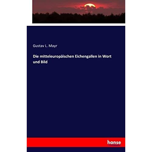 Die Mitteleuropäischen Eichengallen In Wort Und Bild
