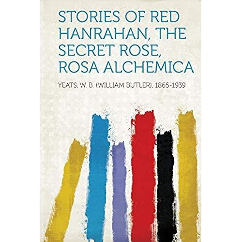 Stories Of Red Hanrahan, The Secret Rose, Rosa Alchemica
