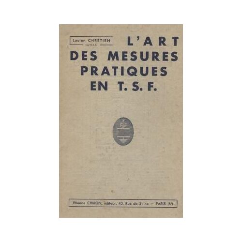 L'art Des Mesures Pratiques En T.S.F.