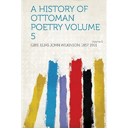 A History Of Ottoman Poetry Volume 5