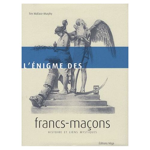 L'énigme Des Francs-Maçons - Histoire Et Liens Mystiques