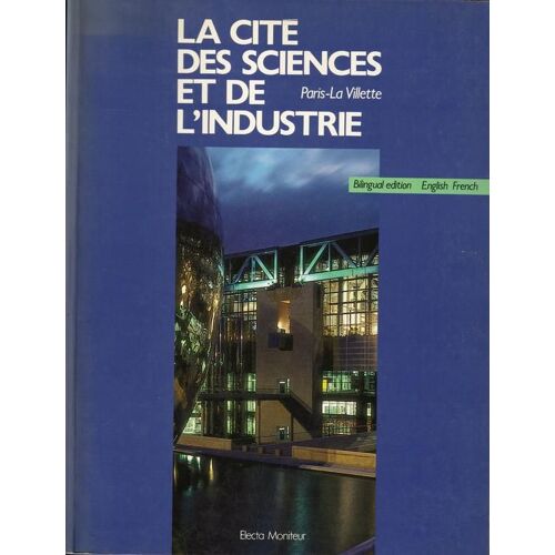 La Cité Des Sciences Et De L'industrie - Paris-La Villette..., - Bilingual Ed., English-French