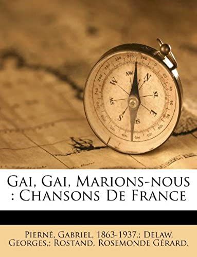 Gai, Gai, Marions-Nous: Chansons De France