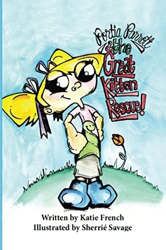 Portia Parrott And The Great Kitten Rescue (Volume 1)