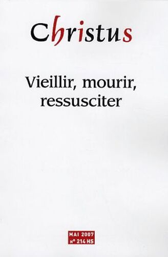 Christus N° 214 Hors-Série, M - Vieillir, Mourir, Ressusciter