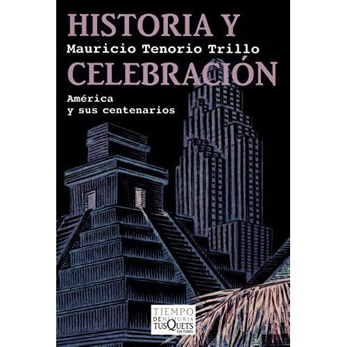 Tenorio Trillo, M: Historia Y Celebración