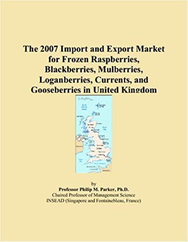 The 2007 Import And Export Market For Frozen Raspberries, Blackberries, Mulberries, Loganberries, Currents, And Gooseberries In United Kingdom