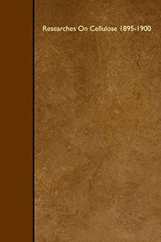 Researches On Cellulose 1895-1900