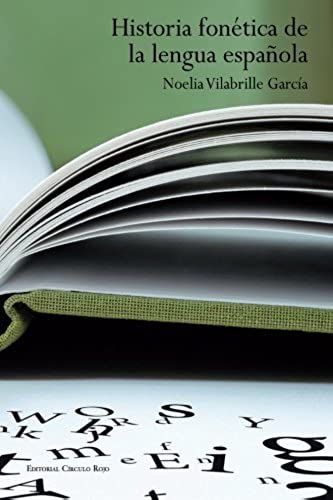Historia Fonética De La Lengua Española (Spanish Edition)
