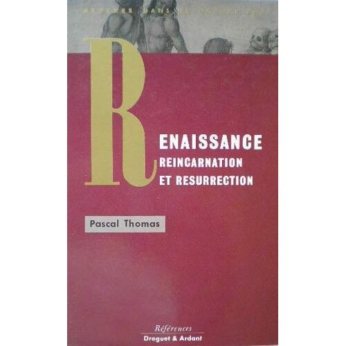 Renaissance, Réincarnation, Résurrection