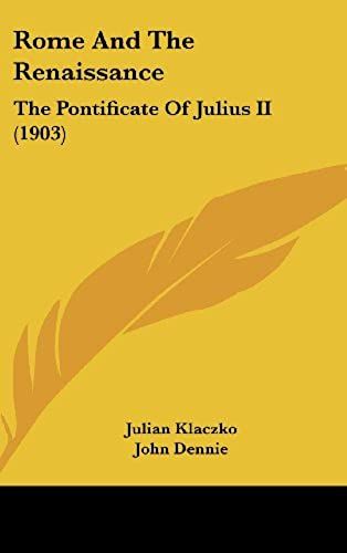 Rome And The Renaissance: The Pontificate Of Julius Ii (1903)