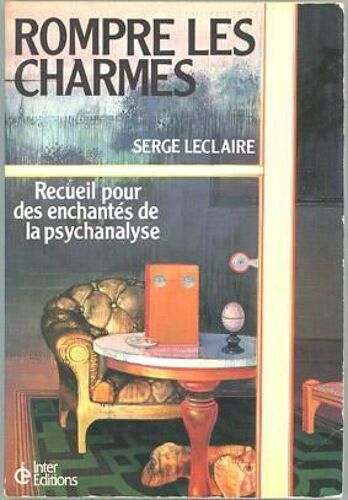 Rompre Les Charmes Recueil Pour Des Enchantés De La Psychanalyse