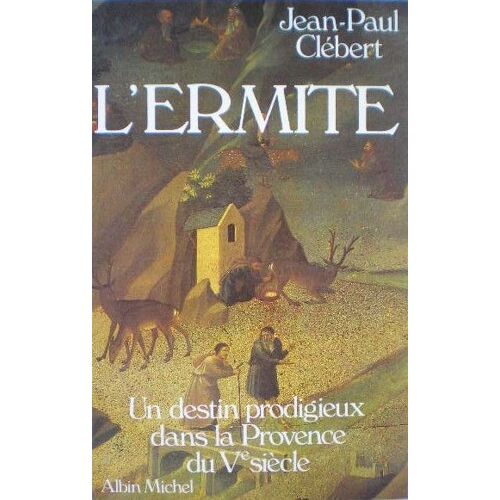 L'ermite - Un Destin Prodigieux Dans La Provence Du Ve Siècle