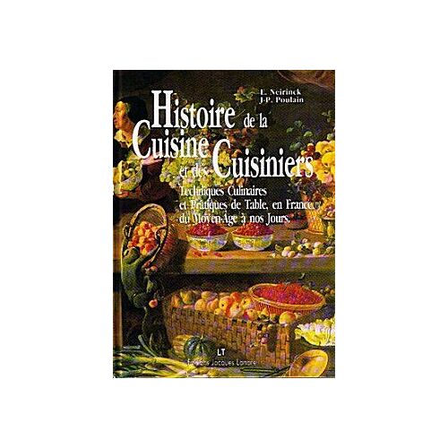 Histoire De La Cuisine Et Des Cuisiniers - Techniques Culinaires Et Pratiques De Table, En France, Du Moyen-Age À Nos Jours