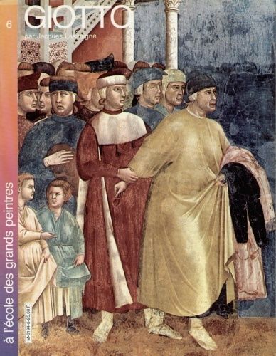 A L'école Des Grands Peintres  N° 6 : Giotto Par Jacques Lassaigne