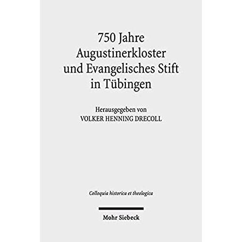 750 Jahre Augustinerkloster Und Evangelisches Stift In Tübingen