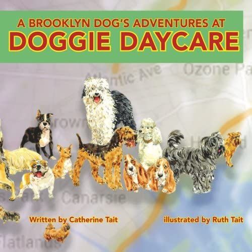 A Brooklyn Dog's Adventures At Doggie Daycare (Volume 3)