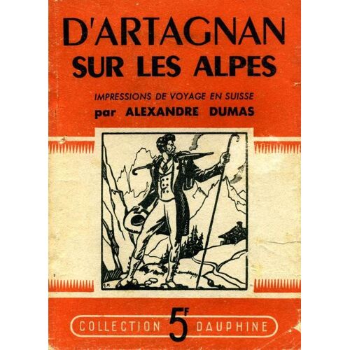 D'artagnan Sur Les Alpes. Impressions De Voyage En Suisse.