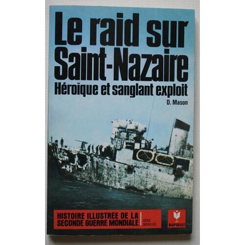 Le Raid Sur Saint Nazaire Héroique Et Sanglant Exploit